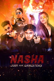 Nasha Jurm aur Gangsters (2024) Hindi HD
