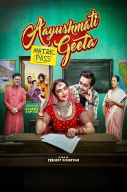 Aayushmati Geeta Matric Pass (2024) Hindi HD
